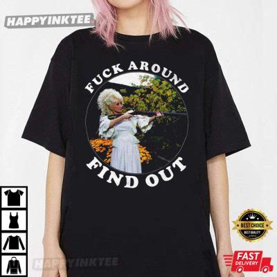 Dolly Parton Fuck Around Find Out Best T Shirt