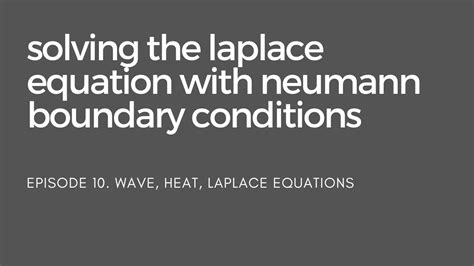 Solving The Laplace Equation With Neumann Boundary Conditions YouTube