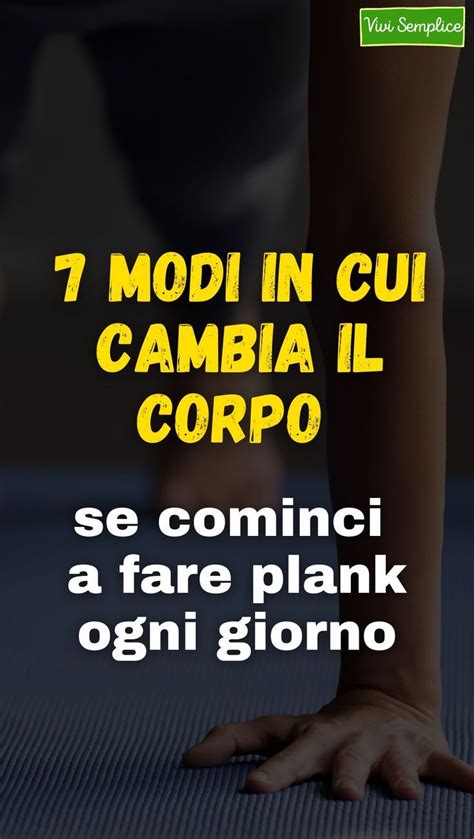 Modi In Cui Cambia Il Corpo Se Cominci A Fare Plank Ogni Giorno