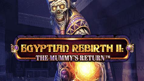 Egyptian Rebirth Ii The Mummy’s Return Spinomenal