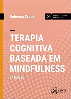 A Pr Tica Da Terapia Cognitivo Comportamental Baseada Em Mindfulness E