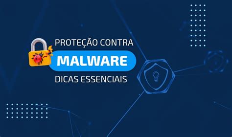 Como proteger seu negócio contra malware Dicas e Estratégias Essenciais