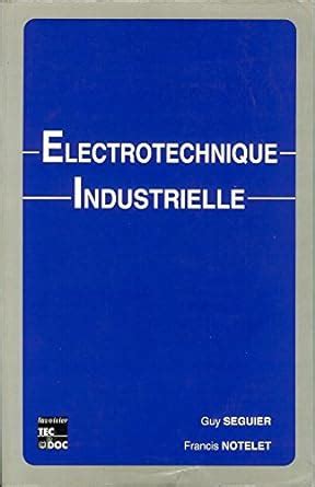 Amazon fr Electrotechnique industrielle Séguier Guy Notelet