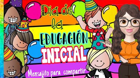 Día De La Educación Inicial 🎉 Feliz Día De La Educación Inicial Virtual 💖mensaje Para Compartir