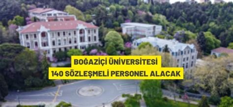 Bo Azi I Niversitesi S Zle Meli Personel Alacak