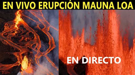 Erupci N En Vivo Del Gigante Mauna Loa V Deo En Tiempo Real Youtube