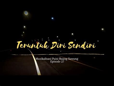 Teruntuk Diri Sendiri Musikalisasi Puisi Ruang Suwung YouTube