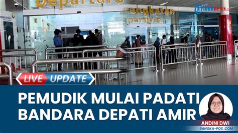 Pemudik Padati Bandara Depati Amir Pangkalpinang Dipicu Banyaknya