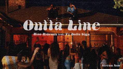 Bino Rideaux Drops Outta Line Featuring Ty Dolla Ign New Single