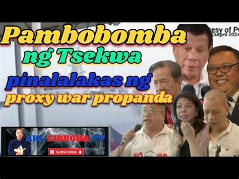 PROXY WAR PROPAGANDA NAGPAPALAKAS NG LOOB NG MGA TSEKWA YouTube