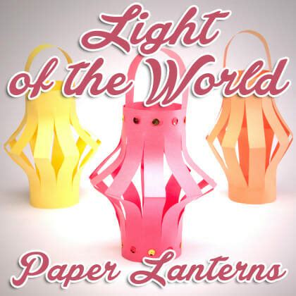 "Light of the World" Paper Lanterns Bible Craft - Christianity Cove