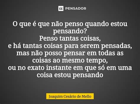 O Que é Que Não Penso Quando Joaquim Cesário De Mello Pensador