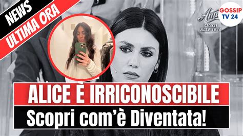 Alice Barisciani è Irriconoscibile Scopri Comè Diventata dopo Uomini