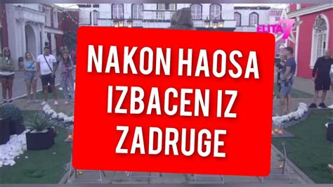 Nakon Haosa Izbacen Iz Zadruge Svi U Ok Youtube