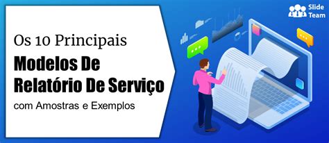 Os 10 Principais Modelos de Relatório de Serviço Amostras e Exemplos