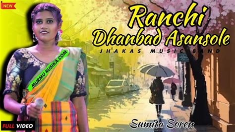 Ranchi Dhanbad Asansole Sumita Soren New Santali Video 2024