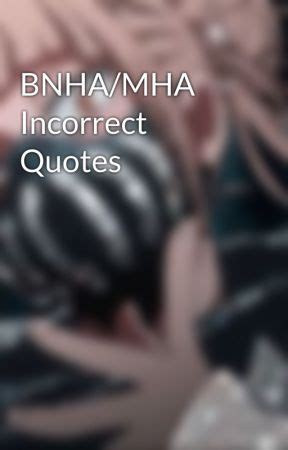 Bnha Mha Incorrect Quotes Part Wattpad