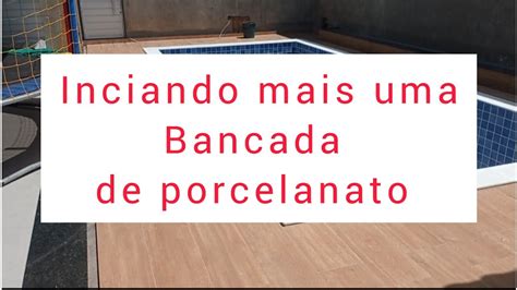 Iniciando Mais Uma Bancada De Porcelanato YouTube