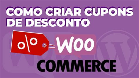 Como Criar Cupons De Desconto No Woocommerce Do Wordpress Youtube