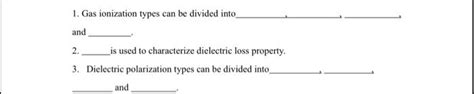 Solved 1. Gas ionization types can be divided into and 2. is | Chegg.com