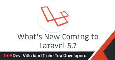 Có gì mới trong bản phát hành Laravel 5 7 TopDev