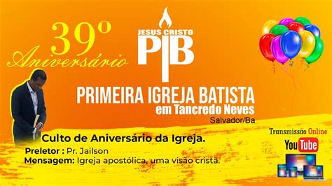 Primeira Igreja Batista Em Tancredo Neves Culto De Anivers Rio Da