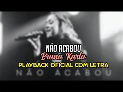 Não Acabou Bruna Karla PLAYBACK OFICIAL LETRA YouTube