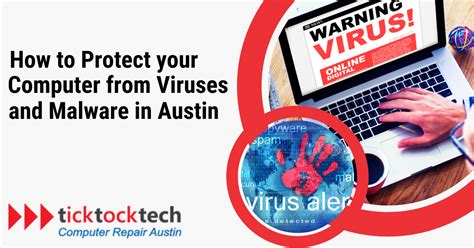 How To Protect Your Computer From Viruses And Malware In Austin Ticktocktech Computer Repair