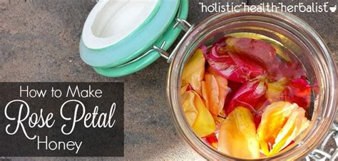 How to Make Rose Petal Honey - Holistic Health Herbalist