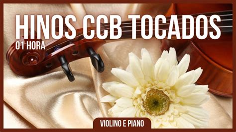 01 HORA HINOS CCB TOCADOS NO VIOLINO YouTube