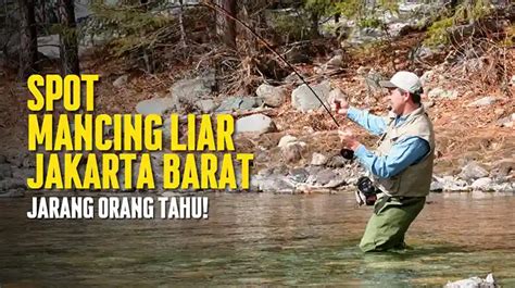 Spot Mancing Liar Jakarta Barat Gratis Jarang Orang Tahu