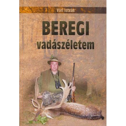 Vári István Beregi vadászéletem Huntingbook hu