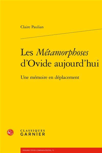 Les Métamorphoses d Ovide aujourd hui Une mémoire en déplacement