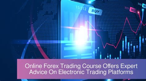 Online Forex Trading Course Offers Expert Advice On Electronic Trading