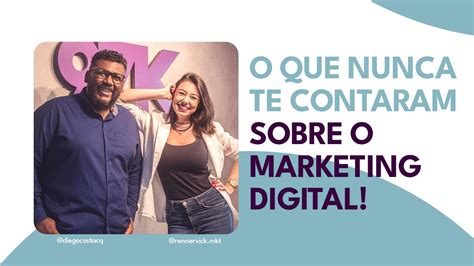 O QUE NUNCA TE CONTARAM SOBRE O MARKETING DIGITAL YouTube