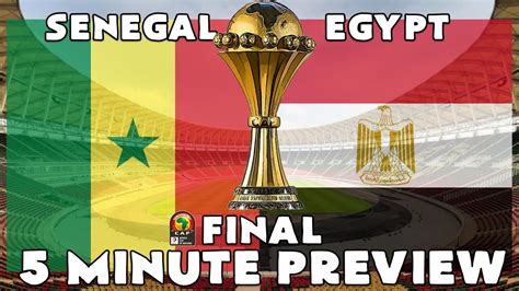 Afcon Final Senegal Vs Egypt Preview Youtube