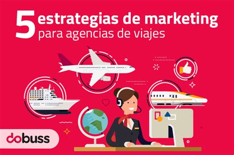 Estrategias De Marketing Para Agencias De Viajes Dobuss