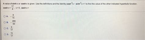 Solved A Value Of Sinh X Or Cosh X Is Given Use The Chegg