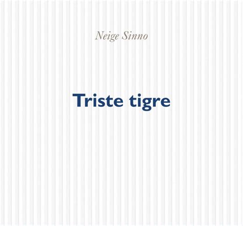 Triste Tigre De Neige Sinno Ma Parole Contre Ton Crime