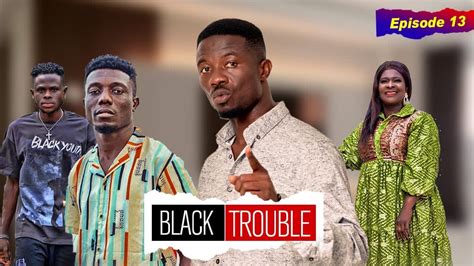 Black Trouble Episode Kwaku Manu Filaman Awo Yaa Mr