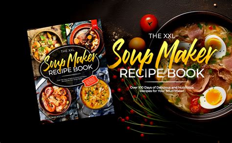 The Xxl Soup Maker Recipe Book Over 100 Days Of Delicious And