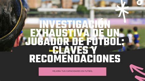 Investigación exhaustiva de un jugador de fútbol Claves y