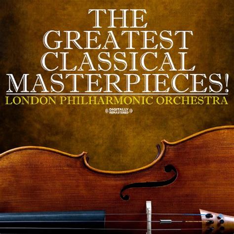 London Philharmonic Orchestra Greatest Pieces Of Classical Music