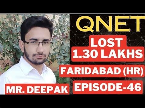 Episode 46 Mr Deepak From Faridabad Lost 1 30 Lakhs In QNET His