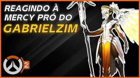 Reagindo Mercy Do Gabrielzim Na Ranked Reagindo Gameplay Dos