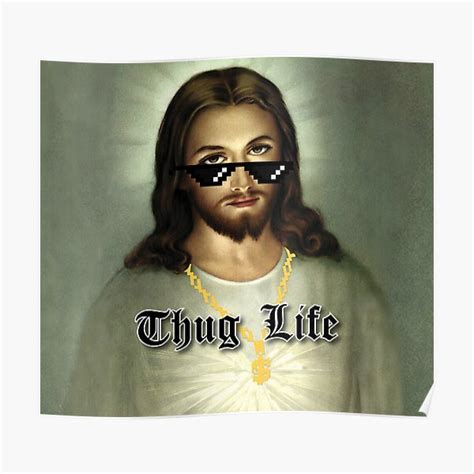 Thug Life Jesus Meme Poster For Sale By Travissketches1 Redbubble