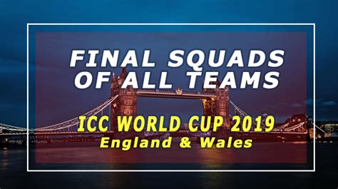 Final Squads for ICC World Cup 2019 of All Teams with Stats – Cricket ...