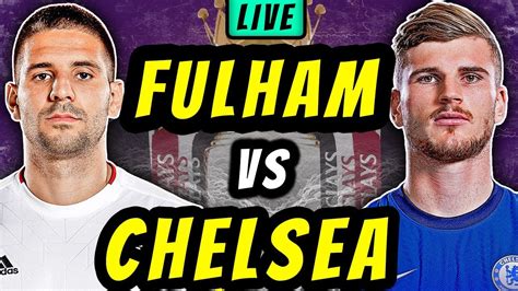 Fulham Vs Chelsea Live Football Watchalong Premier League Match