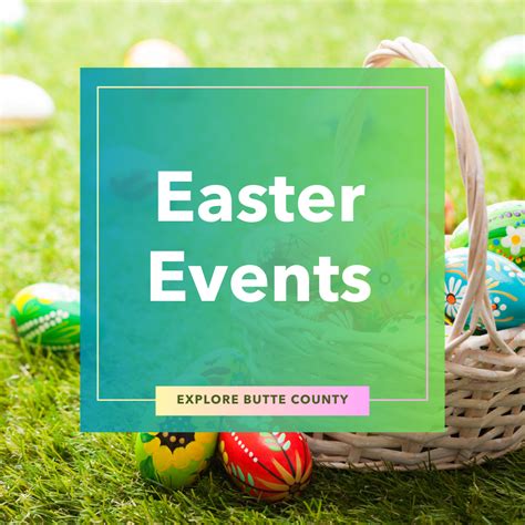 Easter Events Explore Butte County At Butte County Chico Ca Holiday