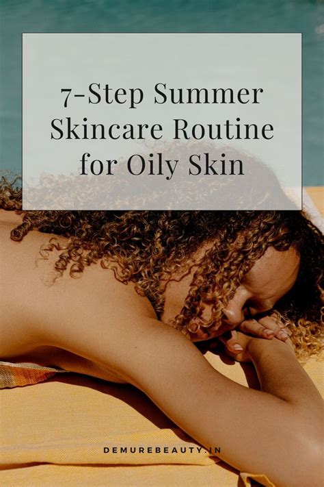 7 Step Summer Skincare Routine For Oily Skin 2024 Demure Beauty